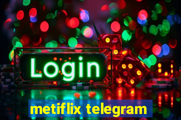 metiflix telegram